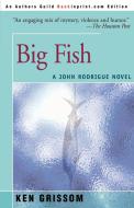 Big Fish di Ken Grissom edito da iUniverse