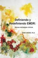Definiendo y Redefiniendo Emdr: Nuevas Estrategias Clinicas di Ph. D. David Grand edito da Emdr Treinamento E Consultoria Ltda