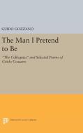The Man I Pretend to Be di Guido Gozzano edito da Princeton University Press