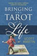 Bringing The Tarot To Life di Scott Martin edito da Llewellyn Publications,u.s.