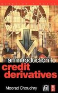 An Introduction To Credit Derivatives di Moorad Choudhry edito da Elsevier Science & Technology