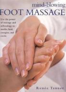 Mind-blowing Foot Massage di Renee Tanner, Michelle Garrett edito da Anness Publishing