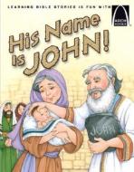 His Name Is John! - Arch Book di Concordia Publishing House, Erik Rottmann edito da CONCORDIA PUB HOUSE