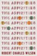 The Affinities di Robert Charles Wilson edito da Tor Books