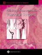 Clinical Scenarios In Vascular Surgery di Gilbert Upchurch edito da Lippincott Williams And Wilkins