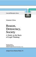 Reason, Democracy, Society: A Treatise on the Basis of Legal Thinking di Sebastian Urbina edito da SPRINGER NATURE