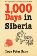 One Thousand Days In Siberia di Iwao Peter Sand edito da University Of Nebraska Press
