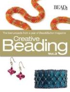 Creative Beading, Vol. 3: The Best Projects from a Year of Bead&Button Magazine edito da Kalmbach Publishing Company