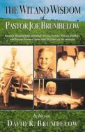 The Wit And Wisdom Of Pastor Joe Brumbelow di David Brumbelow edito da Hannibal Books