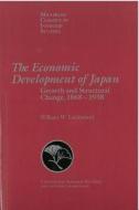 The Economic Development of Japan: Growth and Structural Change, 1868-1938 di William Lockwood edito da UNIV OF MICHIGAN PR