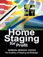 Home Staging for Profit: How to Start and Grow a Six Figure Home Staging Business di Barbara Jennings edito da AHAVA ENTERPRISES INC