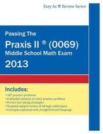 Passing the Praxis II (R) (0069) Middle School Math Exam di Kyle Joseph Kirby edito da Pipe Dream Industries