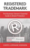 Registered Trademark: The Business Owners' Essential Guide to Brand Protection Registered Trademark: The Business Owners' Essential Guide to Brand Protection