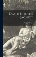 Death Hits the Jackpot di Walter H. Wager edito da LIGHTNING SOURCE INC