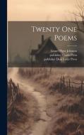 Twenty one Poems di Lionel Pigot Johnson, Publisher Cuala Press, Publisher Dun Emer Press edito da LEGARE STREET PR