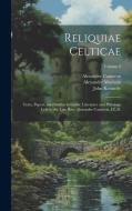 Reliquiae Celticae: Texts, Papers, and Studies in Gaelic Literature and Philology Left by the Late Rev. Alexander Cameron, LL.D.; Volume 2 di Alexander Cameron, Alexander Macbain, John Kennedy edito da LEGARE STREET PR