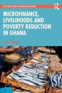 Microfinance, Livelihoods And Poverty Reduction In Ghana di Aaron Alesane edito da Taylor & Francis Ltd