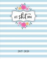 Get Shit Done 2019-2020: 18 Month Academic Planner. Monthly and Weekly Calendars, Daily Schedule, Important Dates, Mood  di Olivia Planners edito da INDEPENDENTLY PUBLISHED