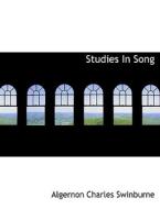 Studies In Song di Algernon Charles Swinburne edito da BiblioLife