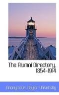 The Alumni Directory, 1854-1914 di Anonymous edito da Bibliolife