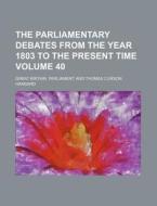 The Parliamentary Debates from the Year 1803 to the Present Time Volume 40 di Great Britain Parliament edito da Rarebooksclub.com
