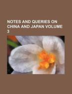 Notes and Queries on China and Japan Volume 3 di Books Group edito da Rarebooksclub.com