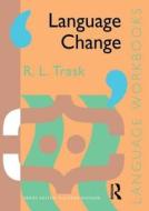 Language Change di Larry Trask edito da Taylor & Francis Ltd