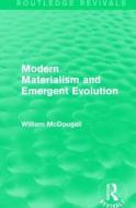 Modern Materialism and Emergent Evolution di William McDougall edito da Taylor & Francis Ltd
