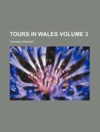Tours In Wales Volume 2 di Thomas Pennant edito da Rarebooksclub.com