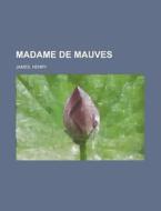 Madame De Mauves di Henry James edito da Rarebooksclub.com