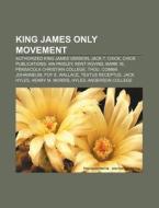 King James Only Movement: Authorized Kin di Books Llc edito da Books LLC, Wiki Series