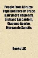 People From Abruzzo: Pope Boniface Iv, B di Books Llc edito da Books LLC, Wiki Series