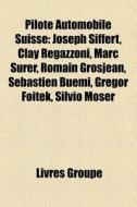 Pilote Automobile Suisse: Joseph Siffert di Livres Groupe edito da Books LLC