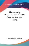Plantkundig Woordenboek Voor de Boomen Van Java (1894) di Sijfert Hendrik Koorders edito da Kessinger Publishing