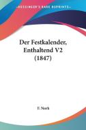 Der Festkalender, Enthaltend V2 (1847) di F. Nork edito da Kessinger Publishing