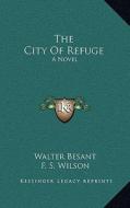 The City of Refuge di Walter Besant edito da Kessinger Publishing