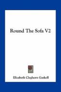 Round the Sofa V2 di Elizabeth Cleghorn Gaskell edito da Kessinger Publishing