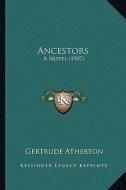 Ancestors: A Novel (1907) a Novel (1907) di Gertrude Franklin Horn Atherton edito da Kessinger Publishing