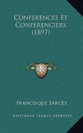 Conferences Et Conferenciers (1897) di Francisque Sarcey edito da Kessinger Publishing