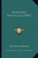 Dernieres Nouvelles (1889) di Prosper Merimee edito da Kessinger Publishing