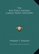The Nez Perce Indians di Herbert J. Spinden edito da Kessinger Publishing