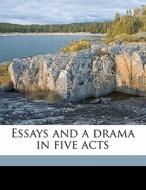 Essays And A Drama In Five Acts di E. G. 1817 Holland, Benno Loewy edito da Nabu Press