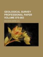 Geological Survey Professional Paper Volume 976-983 di Geological Survey edito da Rarebooksclub.com