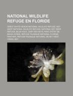 National Wildlife Refuge En Floride: Great White Heron National Wildlife Refuge, Key West National Wildlife Refuge, National Key Deer Refuge di Source Wikipedia edito da Books LLC, Wiki Series