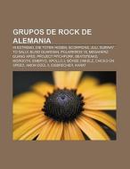 Grupos de rock de Alemania di Fuente Wikipedia edito da Books LLC, Reference Series