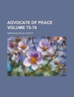 Advocate Of Peace Volume 75-76 di United States Congress Senate, American Peace Society edito da Rarebooksclub.com