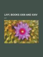 Livy, Books Xxiii And Xxiv di Livy edito da Rarebooksclub.com