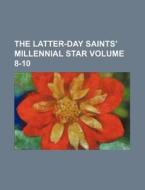 The Latter-Day Saints' Millennial Star Volume 8-10 di Books Group edito da Rarebooksclub.com