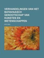 Verhandelingen Van Het Bataviaasch Genootschap Van Kunsten En Wetenschappen; 8ste Deel di Books Group edito da Rarebooksclub.com