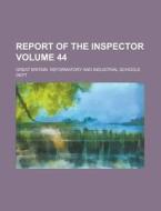Report of the Inspector Volume 44 di Great Britain Reformatory Dept edito da Rarebooksclub.com
